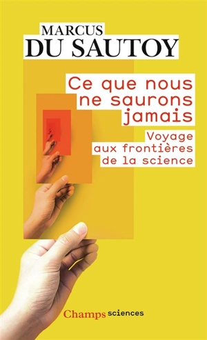 Ce que nous ne saurons jamais : voyage aux frontières de la science - Marcus Du Sautoy