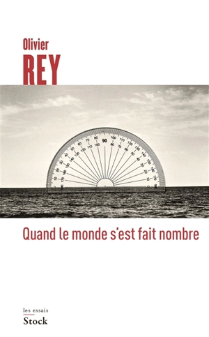 Quand le monde s'est fait nombre - Olivier Rey