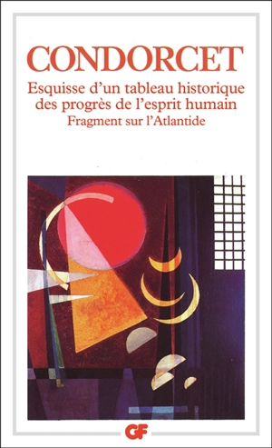 Esquisse d'un tableau historique des progrès de l'esprit humain. Fragments sur l'Atlantide - Jean-Antoine-Nicolas de Caritat marquis de Condorcet