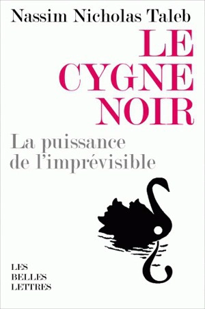 Le cygne noir : la puissance de l'imprévisible. Force et fragilité : réflexions philosophiques et empiriques - Nassim Nicholas Taleb