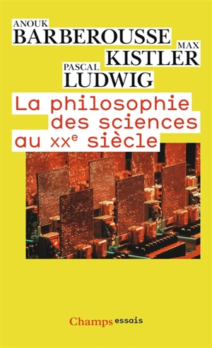 La philosophie des sciences au XXe siècle - Anouk Barberousse