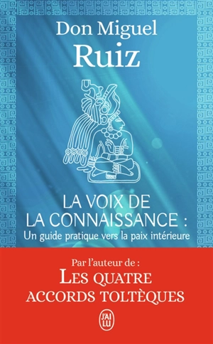 La voix de la connaissance : un guide pratique vers la paix intérieure : un livre de sagesse toltèque - Miguel Ruiz
