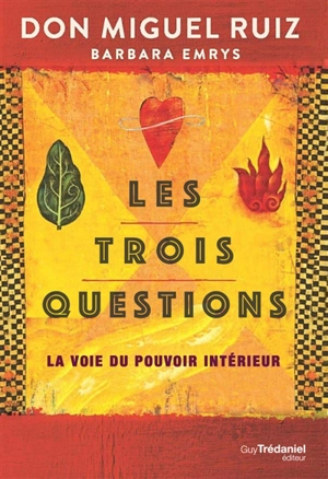 Les trois questions : la voie du pouvoir intérieur - Miguel Ruiz