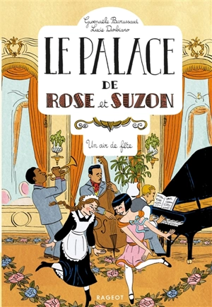 Le palace de Rose et Suzon. Vol. 3. Un air de fête - Gwenaële Barussaud