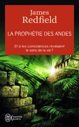 La prophétie des Andes : à la poursuite du manuscrit secret dans la jungle du Pérou - James Redfield
