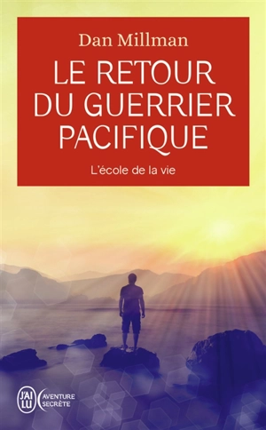 Le retour du guerrier pacifique : l'école de la vie - Dan Millman