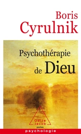 Psychothérapie de Dieu - Boris Cyrulnik
