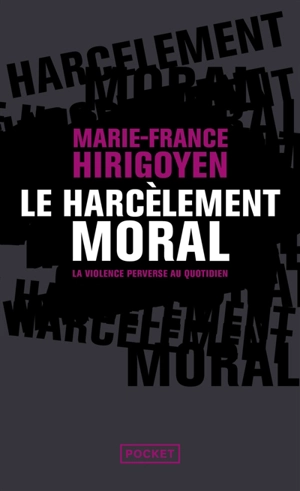 Le harcèlement moral : la violence perverse au quotidien - Marie-France Hirigoyen