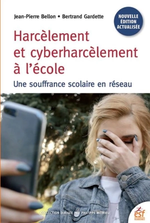 Harcèlement et cyberharcèlement à l'école : une souffrance scolaire en réseau - Jean-Pierre Bellon