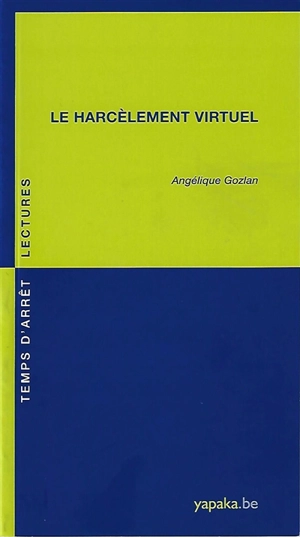 Le harcèlement virtuel - Angélique Gozlan