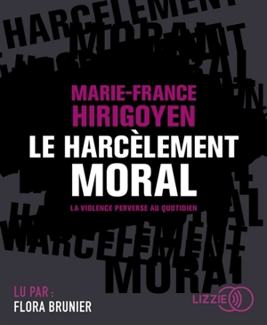 Le harcèlement moral : la violence perverse au quotidien - Marie-France Hirigoyen