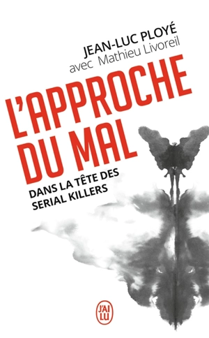 L'approche du mal : dans la tête des serial killers - Jean-Luc Ployé