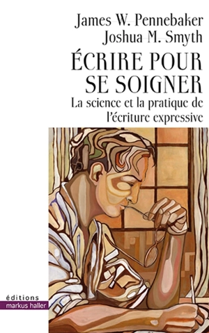 Ecrire pour se soigner : la science et la pratique de l'écriture expressive - James W. Pennebaker