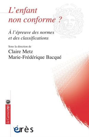 L'enfant non conforme ? : à l'épreuve des normes et des classifications