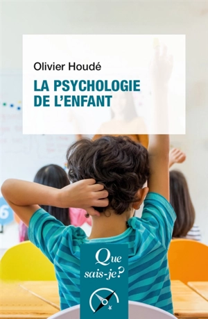 La psychologie de l'enfant - Olivier Houdé