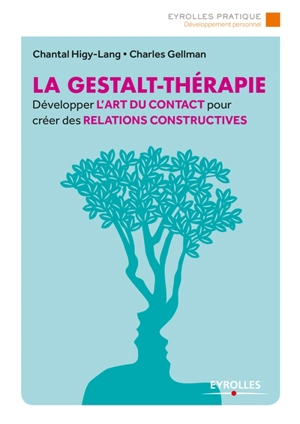 La gestalt-thérapie : développer l'art du contact pour créer des relations constructives - Chantal Higy-Lang