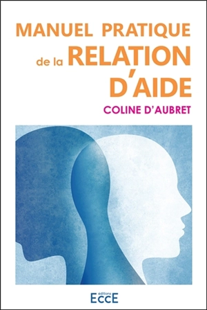 Manuel pratique de la relation d'aide - Coline d' Aubret