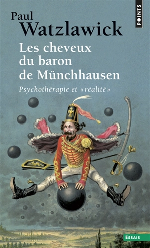 Les cheveux du baron de Münchhausen : psychothérapie et réalité - Paul Watzlawick