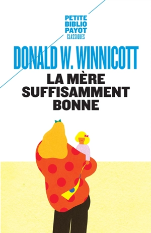 La mère suffisamment bonne - Donald Woods Winnicott