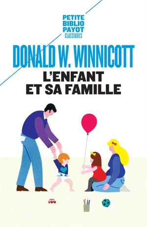 L'enfant et sa famille : les premières relations - Donald Woods Winnicott