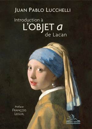 Introduction à l'objet a de Lacan - Juan Pablo Lucchelli