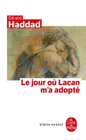Le jour où Lacan m'a adopté : mon analyse avec Lacan - Gérard Haddad