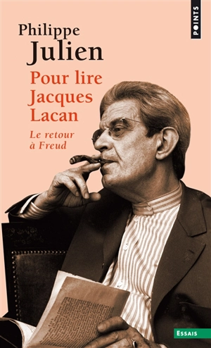Pour lire Jacques Lacan : le retour à Freud - Philippe Julien