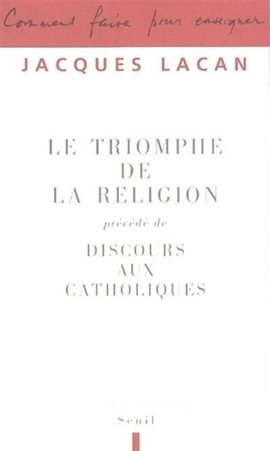 Le triomphe de la religion. Discours aux catholiques - Jacques Lacan
