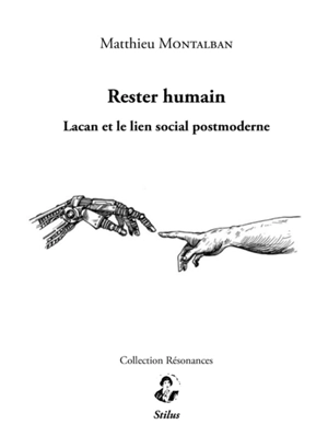 Rester humain : Lacan et le lien social postmoderne - Matthieu Montalban