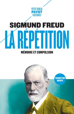 La répétition : mémoire et compulsion - Sigmund Freud