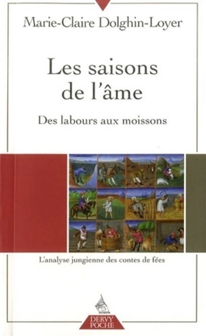 Les saisons de l'âme : des labours aux moissons : l'analyse jungienne des contes de fées - Marie-Claire Dolghin-Loyer