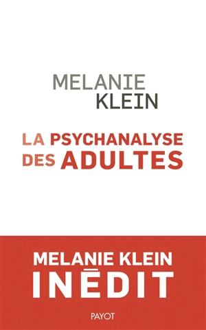 La psychanalyse des adultes : conférences et séminaires inédits - Melanie Klein