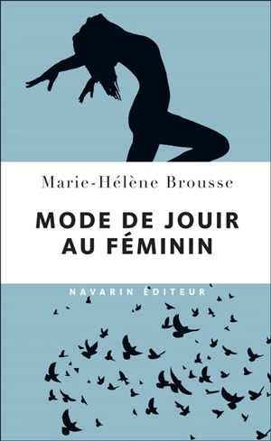 Mode de jouir au féminin - Marie-Hélène Brousse