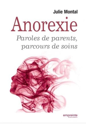 Anorexie : paroles de parents, parcours de soins - Julie Montal