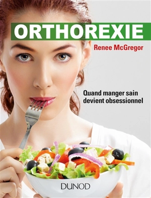 Orthorexie : quand manger sain devient obsessionnel - Renee McGregor