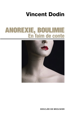 Anorexie, boulimie : en faim de conte... - Vincent Dodin