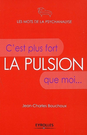 La pulsion : c'est plus fort que moi... - Jean-Charles Bouchoux