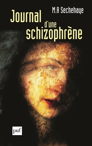 Journal d'une schizophrène : auto-observation d'une schizophrène pendant le traitement psychothérapique - Marguerite-Alberte Sechehaye