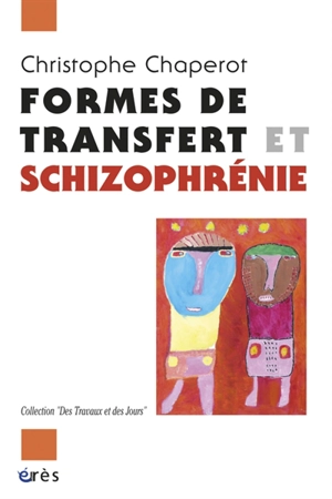 Formes de transfert et schizophrénie - Christophe Chaperot