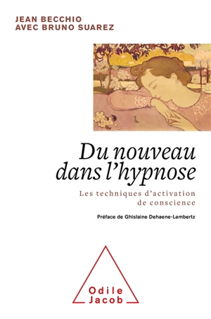 Du nouveau dans l'hypnose : les techniques d'activation de conscience - Jean Becchio