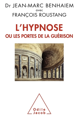 L'hypnose ou Les portes de la guérison - Jean-Marc Benhaiem