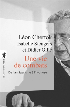 Une vie de combats : de l'antifascisme à l'hypnose - Léon Chertok