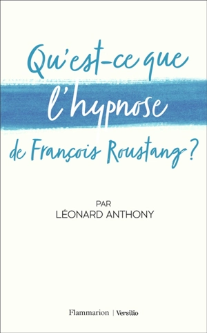 Qu'est-ce que l'hypnose de François Roustang ? - François Roustang