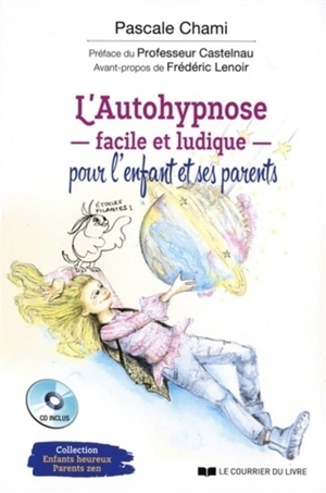 L'autohypnose facile et ludique pour l'enfant et ses parents - Pascale Chami