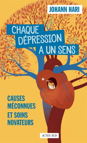 Chaque dépression a un sens : causes méconnues et soins novateurs - Johann Hari
