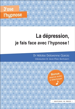 La dépression, je fais face avec l'hypnose ! - Héloïse Delavenne Garcia