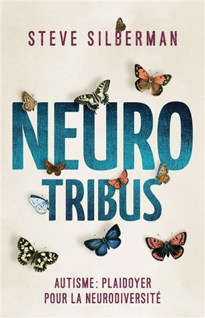 Neurotribus : autisme : plaidoyer pour la neurodiversité - Steve Silberman