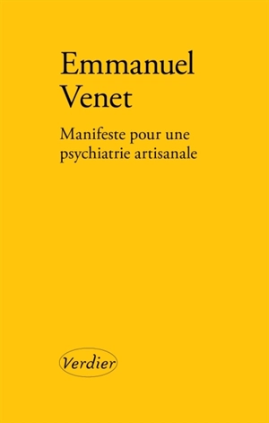 Manifeste pour une psychiatrie artisanale - Emmanuel Venet