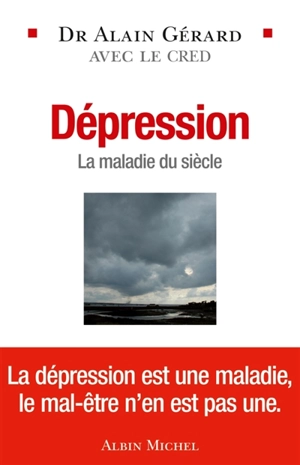 Dépression : la maladie du siècle - Alain Gérard