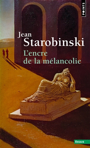 L'encre de la mélancolie - Jean Starobinski